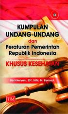 Kumpulan Undang-Undang dan Peraturan Pemerintah Republik Indonesia Khusus Kesehatan